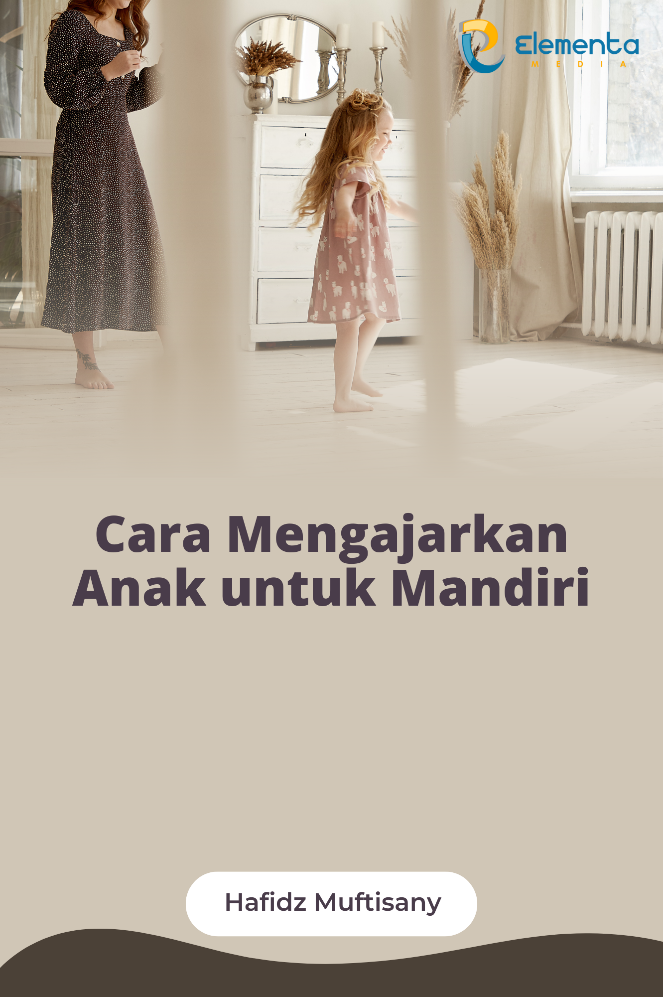 Cara Mengajarkan Anak untuk Mandiri